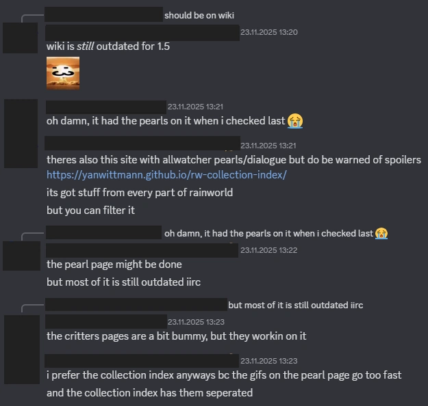 A screenshot of a Discord conversation discussing the 'Rain World' wiki versus the Collection Index. The first user states, 'wiki is still outdated for 1.5'. A second user replies, 'oh damn, it had the pearls on it when i checked last.' A third user suggests an alternative: 'theres also this site with allwatcher pearls/dialogue but do be warned of spoilers https://yanwittmann.github.io/rw-collection-index/ its got stuff from every part of rainworld but you can filter it.' The third user clarifies regarding the wiki: 'the pearl page might be done but most of it is still outdated iirc.' A fourth user concludes: 'i prefer the collection index anyways bc the gifs on the pearl page go too fast and the collection index has them seperated.'.
