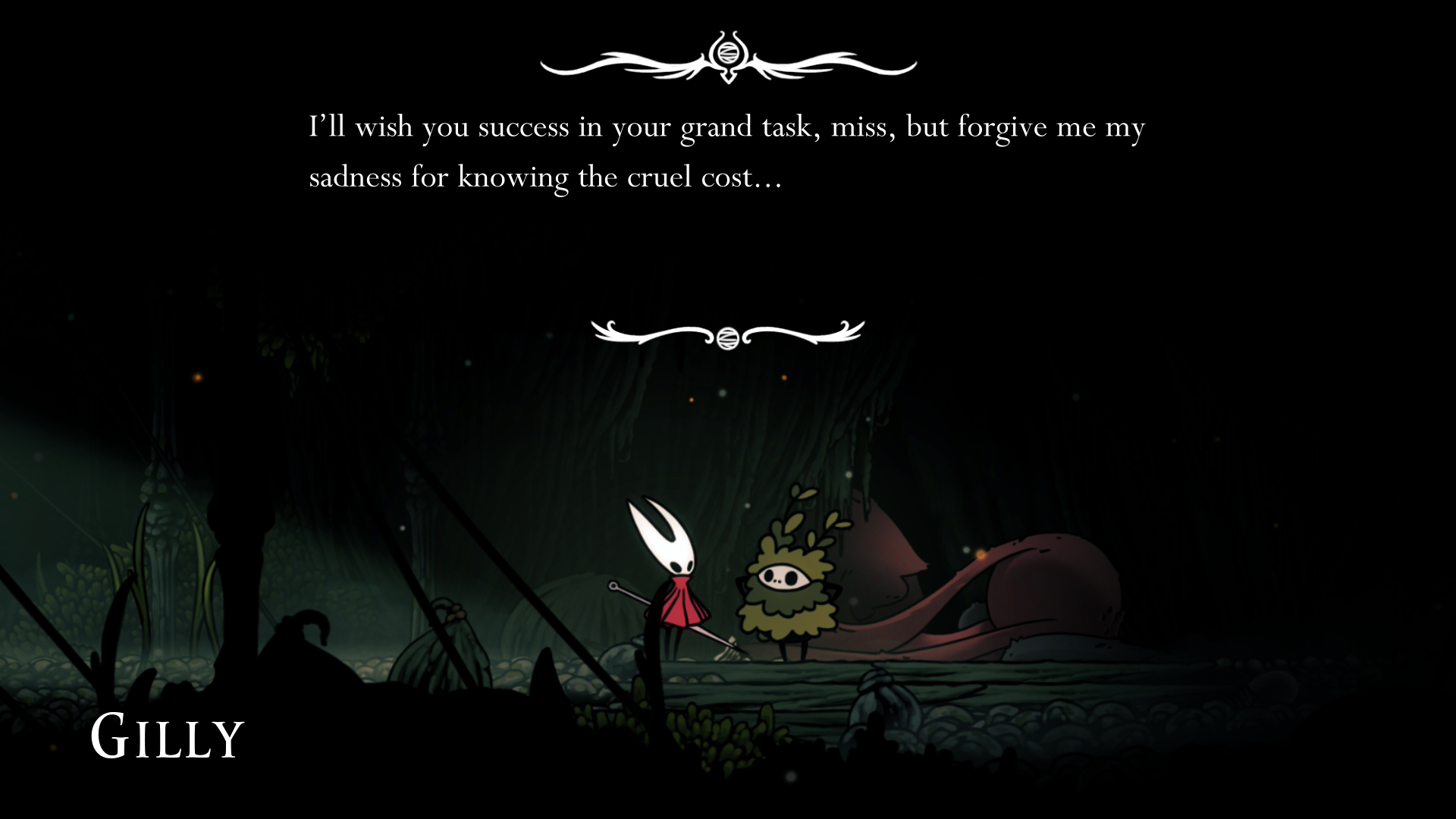 Gilly: I'll wish you success in your grand task, miss, but forgive me my sadness for knowing the cruel cost...